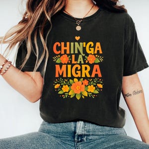Chinga La Migra Comfort Colors® Tee, Anti Maga Immigration Shirt, Anti Ice Civil Rights, Pro Immigration Crewneck, Human Rights Protest Tee