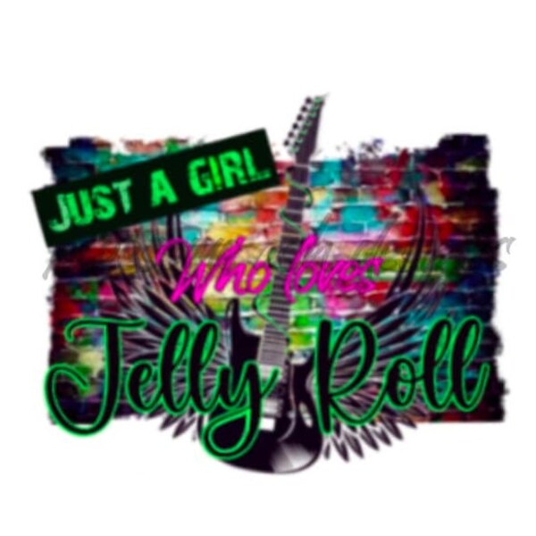 Just a girl who loves Jelly Roll png