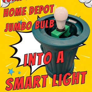 May include: A teal-colored container with a white light bulb on top, set against a yellow background. Text in red and blue reads "TURN YOUR HOME DEPOT JUMBO BULB INTO A SMART LIGHT. PLUG AND PLAY!"