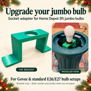 May include: A green plastic socket adapter bracket for 3ft jumbo bulbs, designed for Govee and standard E26/E27 bulb setups. The text reads: Upgrade your jumbo bulb, Socket adapter for Home Depot 3ft jumbo bulbs, THE BRACKET, INSTALLED VIEW, For Govee & standard E26/E27 bulb setups, Bracket only.