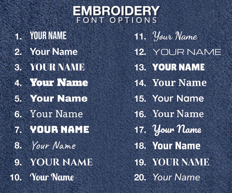 May include: Image showcasing 20 embroidery font options, each labeled with a number and the text "Your Name." The text is displayed in various styles, including bold, italic, and script fonts, against a blue denim background. The title "EMBROIDERY FONT OPTIONS" is at the top.