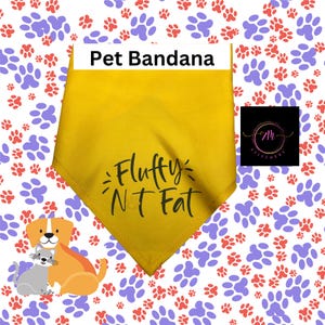 PET BANDANA Fluffy Not Fat, Dog Bandana, Cat Bandana Dog Cat Mom Gift Dog Cat Dad Gift Pet Lover Gift