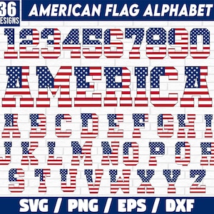 May include: American flag alphabet with numbers 1 through 9 and 0, the word "AMERICA", and all letters of the alphabet. The letters and numbers are in a bold, blocky font style. The image includes the text "SVG/PNG/EPS/DXF".