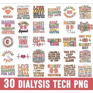 May include: A collection of 30 PNG graphics with various designs related to dialysis technicians. The designs feature phrases like "Dialysis Squad," "Live Love Heal," and "Kidney Buddies for Life," in a retro, colorful style.