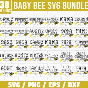 May include: A set of 30 digital SVG files featuring cute bee illustrations with text that says "to bee" and various family member titles, such as "Daddy", "Mommy", "Grandma", "Grandpa", "Mama", "Cousin", "Big Sister", "Big Brother", "Auntie", "Uncle", "Dada", "Mimi", "Baby", "Nana", "Nanny", "Mama", "Papa", "Mummy", "Father", "Aunty", "Sister", "Brother", "Great Grandpa", "Great Grandma", "Aunt", "Boss", "Family", "Little Brother", "Little Sister", and "Papa".