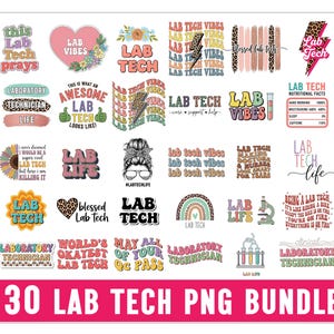May include: A collection of 30 PNG graphics with various designs related to lab technicians. The designs include phrases like "Lab Tech Vibes," "Laboratory Technician," and "Blessed Lab Tech," along with other graphics. The bottom of the image reads "30 LAB TECH PNG BUNDLE."