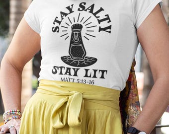 Stay Salty Stay Lit Shirt | Matthew 5:13-16 Christian Salt and Light Unisex T-shirt