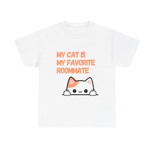 My Cat Is My Roommate Funny Cat Roommate T-Shirt My Cat Is My Roommate Funny Cat Roommate T-Shirt
