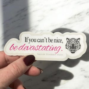 Als je niet aardig kunt zijn, wees dan verwoestend | Weerbestendige laptop bidon glanzende matte sticker | Humor | Sassy Nee, bedankt
