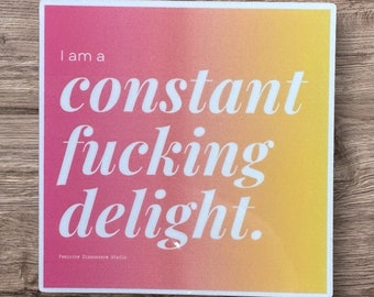 I Am a Constant F**king Delight | Weatherproof Laptop Water Bottle Glossy or Matte Sticker | Humor | Sassy