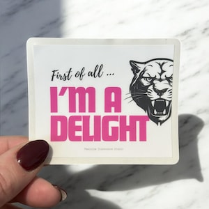First of All, I&#39;m a Delight | Weatherproof Laptop Water Bottle Glossy Matte Sticker | Humor | Sassy No Thanks