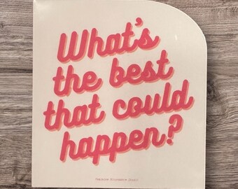 What&#39;s the Best That Could Happen | Weatherproof Laptop Water Bottle Glossy or Matte Sticker | Humor | Sassy