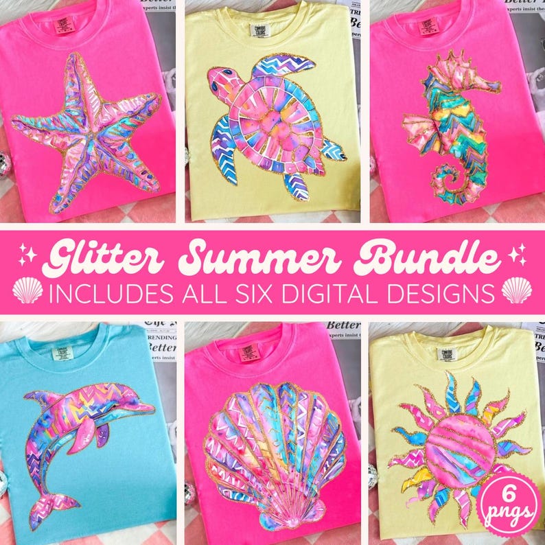May include: A collection of six colorful t-shirts featuring glittery summer designs. The shirts showcase a starfish, turtle, seahorse, dolphin, seashell, and sun. The text reads "Glitter Summer Bundle" and "Includes All Six Digital Designs."