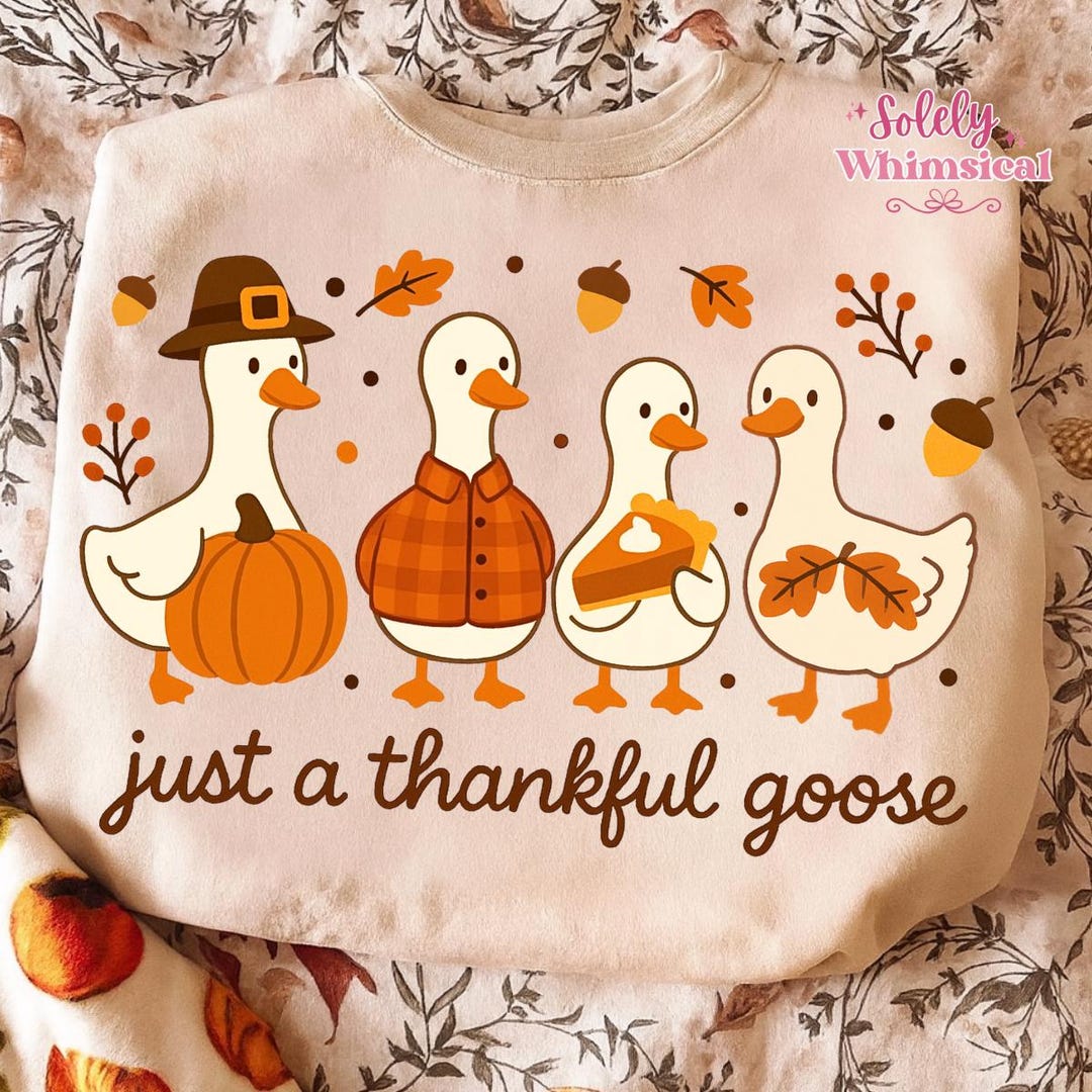 Just a Thankful Goose Png, Funny Thanksgiving Sublimation Design, Fall ...