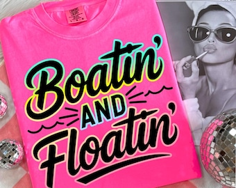 Boatin und Floatin Png, Neon Sommer See Shirt Design, See Leben Png, Trendige Strand Urlaub Sublimation, Sommer Vibes Png, Pool Fluss Png