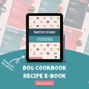 May include: A digital tablet displaying a dog cookbook e-book cover with the title "Pawsitively Delicious: A Tail-Wagging Cookbook for Your Canine Companion". The cover features illustrations of dog food, bones, and hearts. The text "Dog Cookbook Recipe E-book" is displayed below the tablet with a button that says "Download Now".