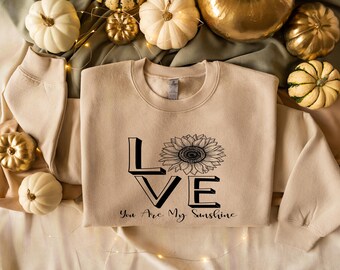 Sunflower Sweatshirt – You Are My Sunshine – All‑Season Gift