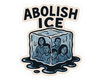 Abolish ICE Stickers, Anti-ICE Protest Decal, Immigration Justice, No Deportations, Human Rights, Solidarity Vinyl Sticker