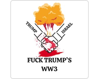 Anti-Trump - Anti-War Sticker, Anti-Israel Sticker, Anti-World War 3 Sticker, Free Palestine Sticker Hands Off Sticker, Stop the War Sticker