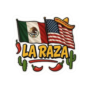 May include: A sticker featuring the flags of Mexico and the United States, with a sombrero. The text "LA RAZA" is in yellow. Red chili peppers and green cacti are also included in the design.