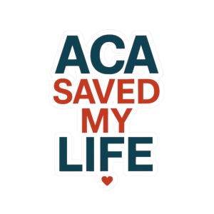 May include: A sticker with the text "ACA SAVED MY LIFE" in navy blue and red block letters. A small red heart is at the bottom. The sticker is white.