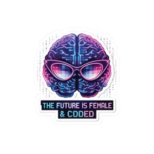 Peut inclure: Un autocollant représentant un cerveau stylisé portant des lunettes de soleil œil de chat. Le cerveau est orné de lignes néon bleues et roses, évoquant des circuits. Le texte "THE FUTURE IS FEMALE & CODED" est affiché en dessous.