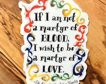 Martyr of Love St. Elizabeth of the Trinity Quote • Vinyl Sticker