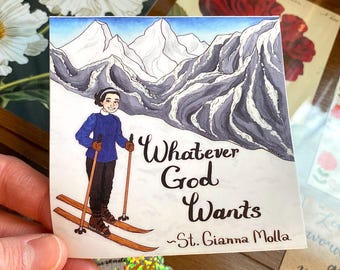 Whatever God Wants Quote • Vinyl Sticker | St. Gianna Skiing | Saint Stickers | Hand Drawn Original Artwork | Catholic Artist