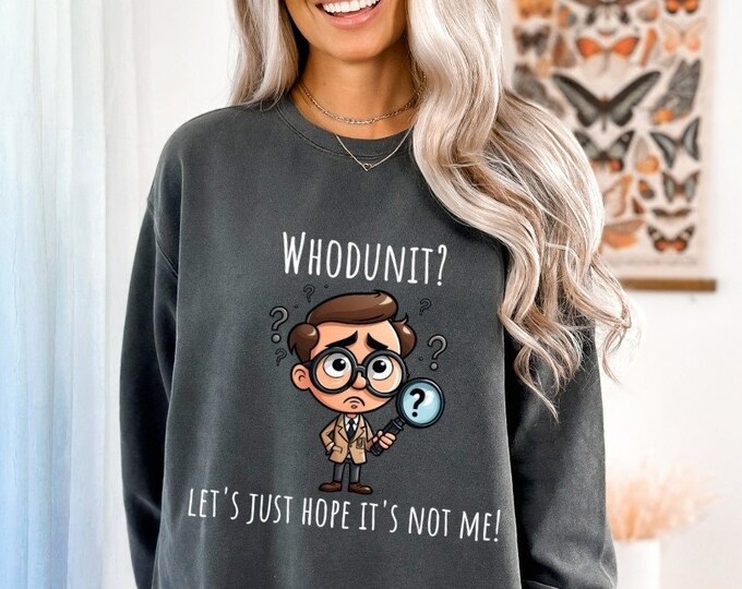 Whodunit? True Crime Shirt, Murder Mystery, Detective Tshirt, Funny Shirt, Birthday Gift, Combination Tshirt & Sweatshirt