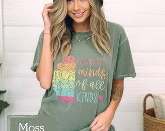 Celebrate Minds Of All Kinds Comfort Colors Shirt, Teacher Shirt, Autism, Neurodiversity, Occupational Therapy