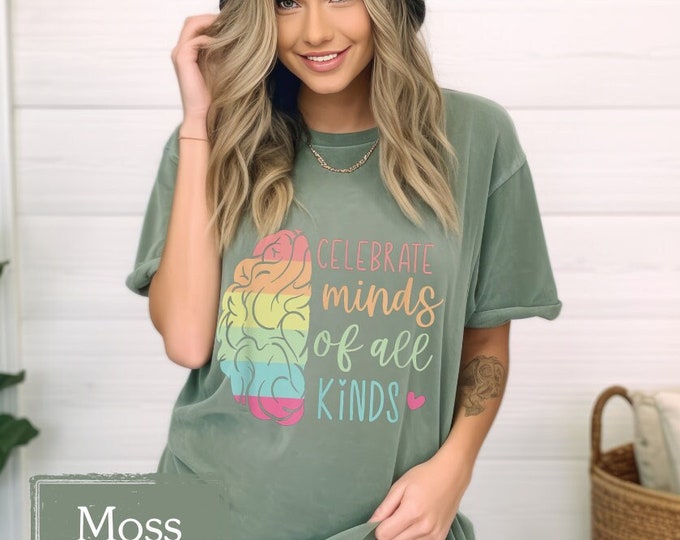 Celebrate Minds Of All Kinds Comfort Colors Shirt, Teacher Shirt, Autism, Neurodiversity, Occupational Therapy