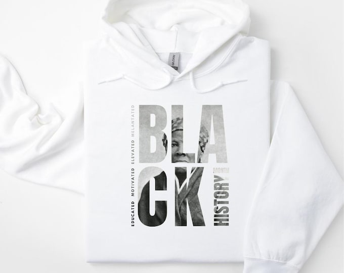 Black History Month Hoodie, Black History Month Shirt, Melanin Hoodie, Juneteenth, Educated Motivated Elevated Melanated, Trendy