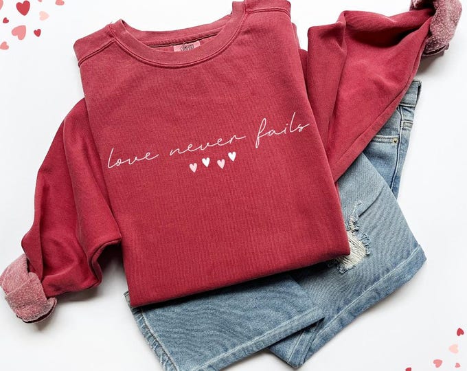 Comfort Colors Love Never Fails Valentines Day Sweatshirt - Valentine's Day Gift Couples Sweater, Romantic Anniversary Present