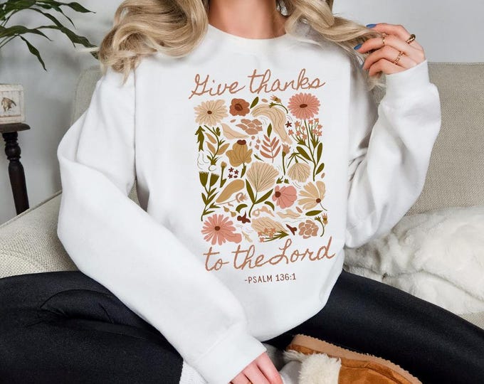 Give Thanks Psalm 136:1 Christian Shirt, Christian apparel, Christian gifts, Fall sweatshirt, Christian hoodie, Jesus Sweatshirt