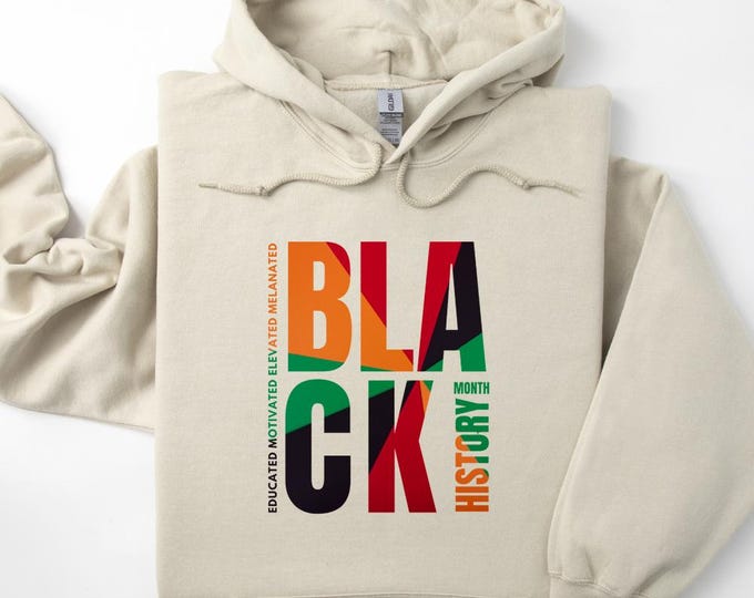 Black History Month Hoodie, Black History Month Shirt, Melanin Hoodie, Juneteenth, Educated Motivated Elevated Melanated, Trendy