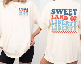 Sweet Land Of Liberty 4th of July Shirt | Independence Day Shirt | Summer Shirt | American Shirt | Trendy Summer Shirt