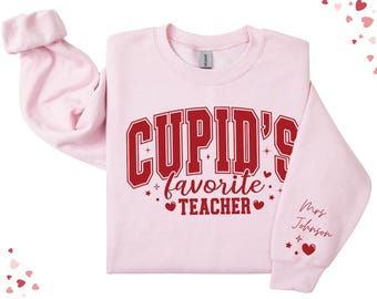 Cupid’s Favorite Teacher Personalized Valentine Sweatshirt, Custom Name Teacher Crewneck, Women’s Valentine’s Day Gift, Valentine Sweatshirt