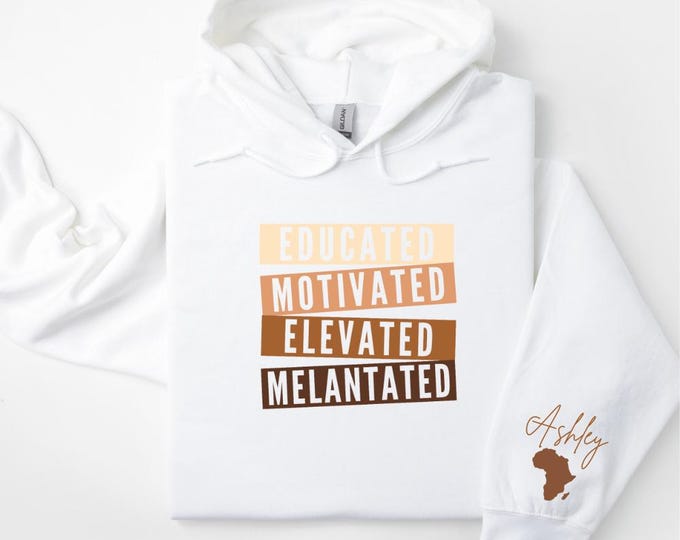 Black History Month Hoodie, Black History Month Shirt, Melanin Hoodie, Juneteenth, Educated Motivated Elevated Melanated, Melanincon