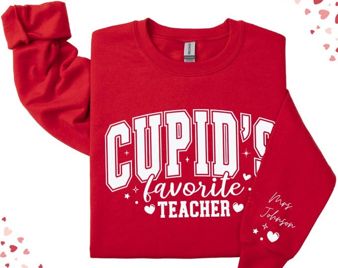 Cupid’s Favorite Teacher Personalized Valentine Sweatshirt, Custom Name Teacher Crewneck, Women’s Valentine’s Day Gift, Valentine Sweatshirt