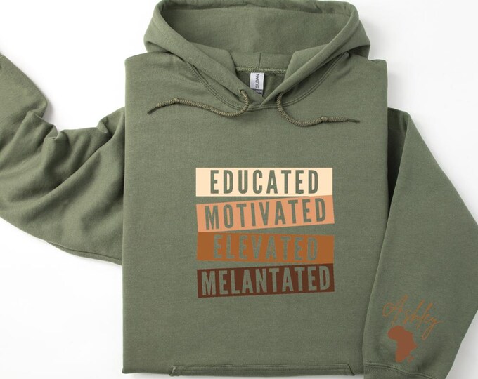 Educated Motivated Elevated Melanated Black History Month Unisex Hoodie, Black History Month Shirt, Melanin Hoodie, Juneteenth, Trendy