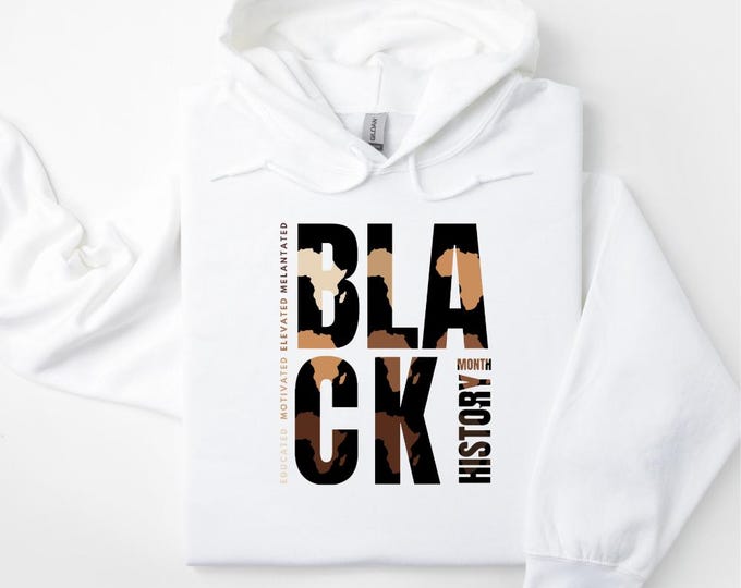 Black History Month Hoodie, Black History Month Shirt, Melanin Hoodie, Juneteenth, Educated Motivated Elevated Melanated, Trendy