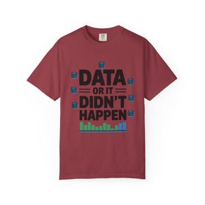 Analista de Datos: "Datos o no sucedió" Humor tecnológico / Camiseta gruesa teñida en prenda Comfort Colors 1717 imagen 12