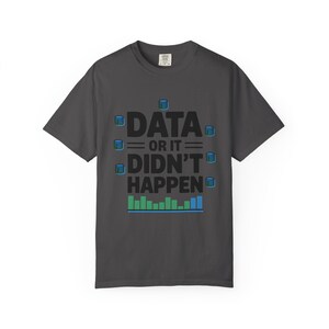 Analista de Datos: "Datos o no sucedió" Humor tecnológico / Camiseta gruesa teñida en prenda Comfort Colors 1717 imagen 8