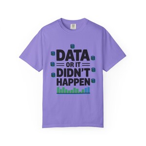 Analista de Datos: "Datos o no sucedió" Humor tecnológico / Camiseta gruesa teñida en prenda Comfort Colors 1717 imagen 10