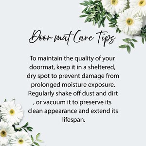 May include: A graphic with the text "Door mat Care Tips" in elegant script. The text advises keeping doormats in a sheltered, dry spot to prevent damage. It also suggests shaking off dust or vacuuming to preserve the doormat's appearance. White flowers and green leaves decorate the corners.