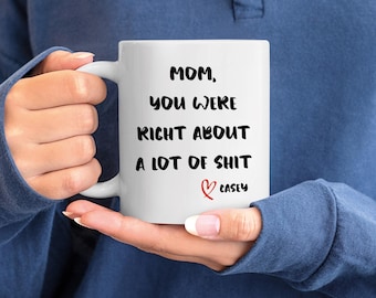Mom You Were Right Mug, Funny Mother’s Day Gift, Custom Coffee Mug for Mom, Best Mom Ever, Birthday Gift Idea for Moms, Cute Gift Idea