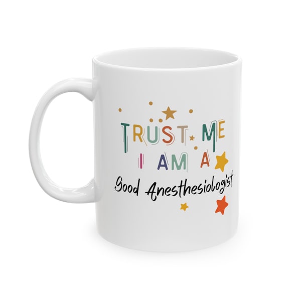 Trust Me, I'm a Good Anesthesiologist, Anesthesiologist Mug, Graduation Gift, Anesthesiologist Gift, Doctor Mug, Anesthesiology Mug