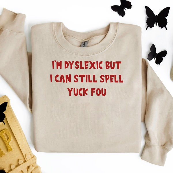 Chemise Je suis dyslexique mais je peux encore épeler Yuck Fou, chemises rigolotes, chemises sarcastiques, chemises dictons drôles, cadeau amusant pour un ami, chemise de l'an 2000