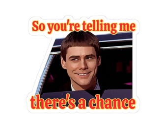So You're Telling Me There's a Chance Sticker | Funny Road Trip Movie Parody Sticker