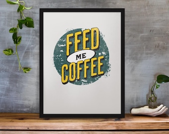Feed Me Coffee Print, Vintage Style Coffee Cup (Digital Download)